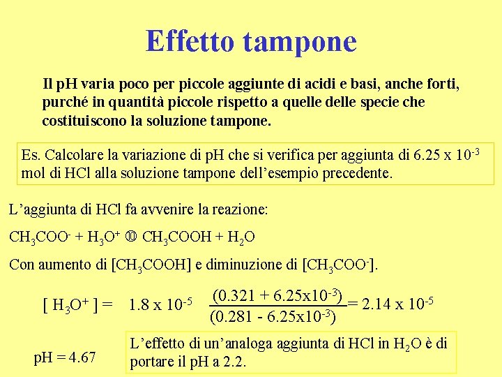 Effetto tampone Il p. H varia poco per piccole aggiunte di acidi e basi,