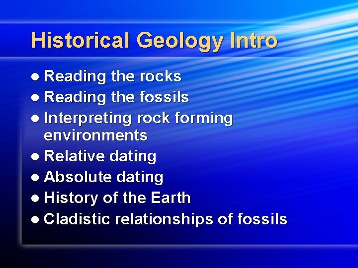 Historical Geology Intro l Reading the rocks l Reading the fossils l Interpreting rock