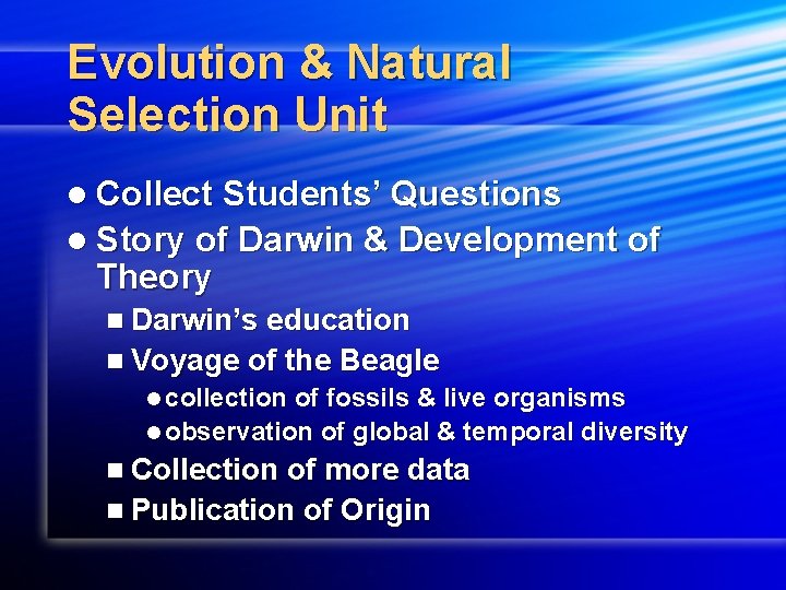 Evolution & Natural Selection Unit l Collect Students’ Questions l Story of Darwin &