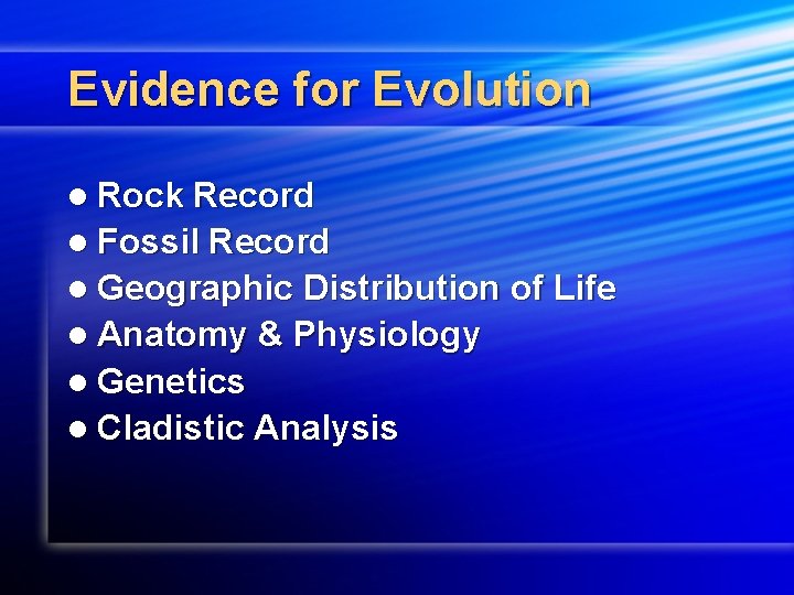 Evidence for Evolution l Rock Record l Fossil Record l Geographic Distribution of Life