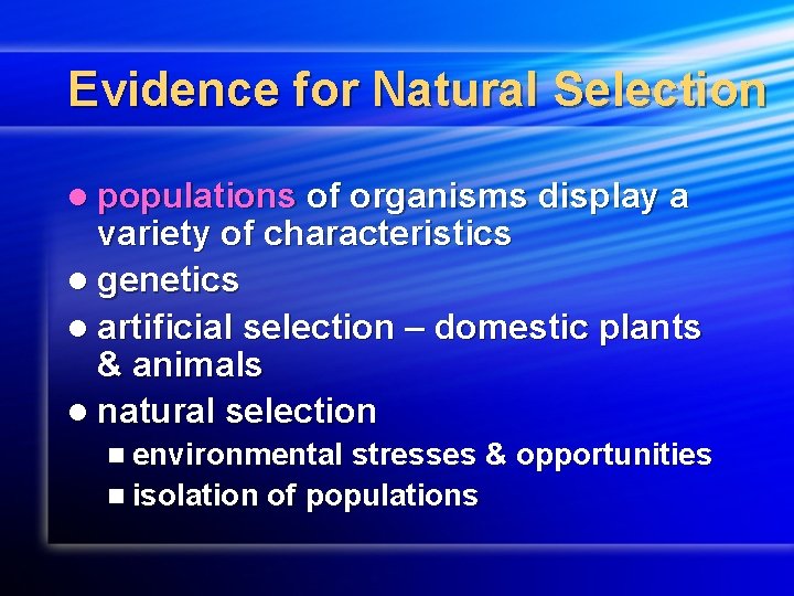 Evidence for Natural Selection l populations of organisms display a variety of characteristics l
