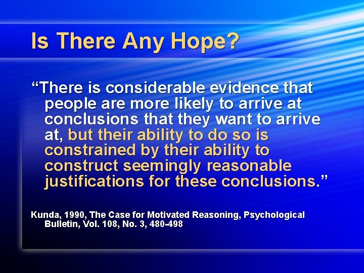 Is There Any Hope? “There is considerable evidence that people are more likely to