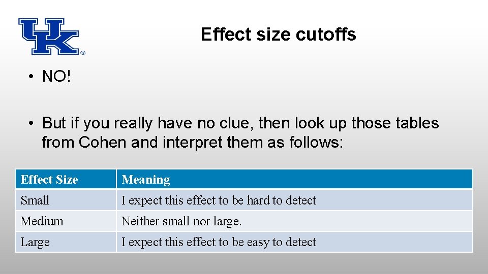 Effect size cutoffs • NO! • But if you really have no clue, then