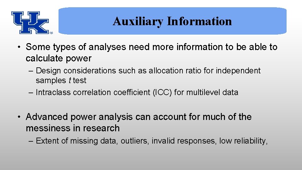 Auxiliary Information • Some types of analyses need more information to be able to