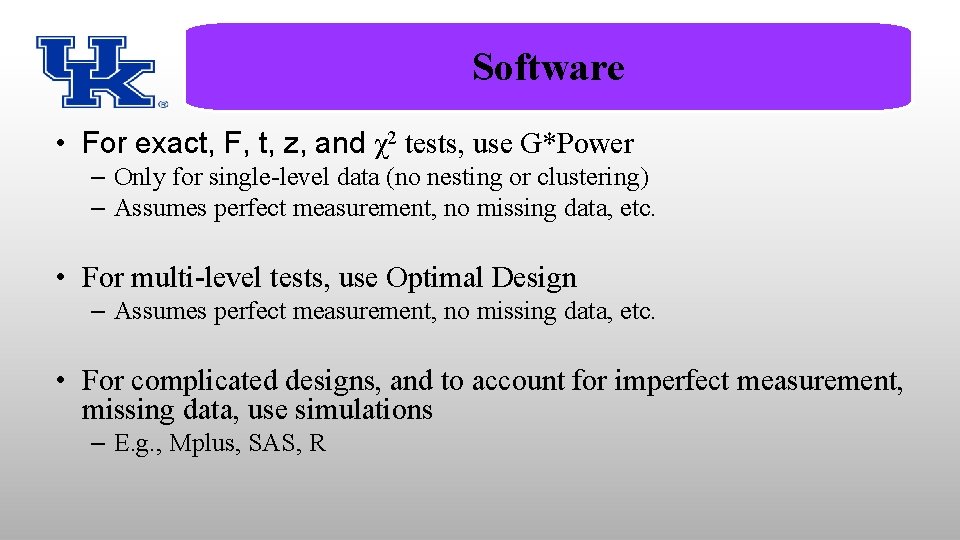 Software • For exact, F, t, z, and χ2 tests, use G*Power – Only