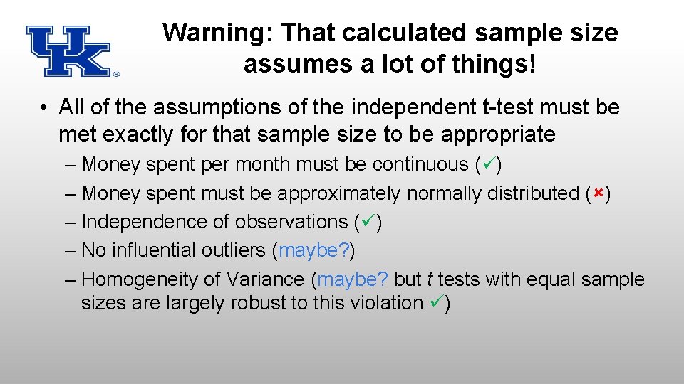 Warning: That calculated sample size assumes a lot of things! • All of the