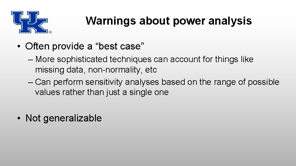 Warnings about power analysis • Often provide a “best case” – More sophisticated techniques