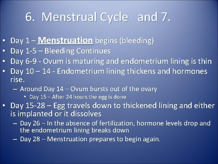 6. Menstrual Cycle and 7. • • Day 1 – Menstruation begins (bleeding) Day