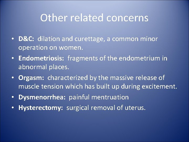 Other related concerns • D&C: dilation and curettage, a common minor operation on women.