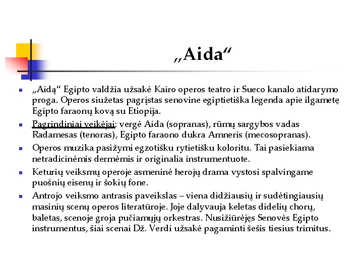 „Aida“ n n n „Aidą“ Egipto valdžia užsakė Kairo operos teatro ir Sueco kanalo