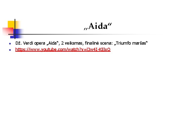 „Aida“ n n Dž. Verdi opera „Aida“, 2 veiksmas, finalinė scena: „Triumfo maršas“ https: