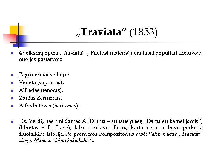 „Traviata“ (1853) n n n n 4 veiksmų opera „Traviata“ („Puolusi moteris“) yra labai