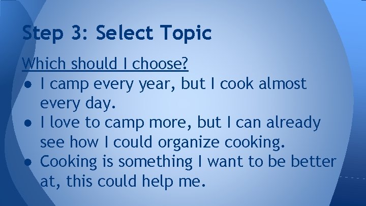 Step 3: Select Topic Which should I choose? ● I camp every year, but