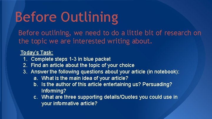 Before Outlining Before outlining, we need to do a little bit of research on