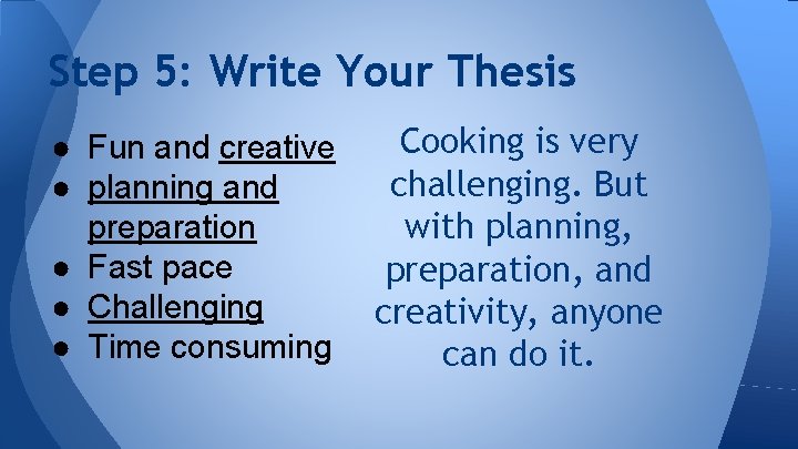 Step 5: Write Your Thesis ● Fun and creative ● planning and preparation ●