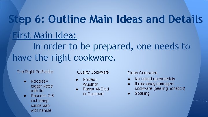 Step 6: Outline Main Ideas and Details First Main Idea: In order to be