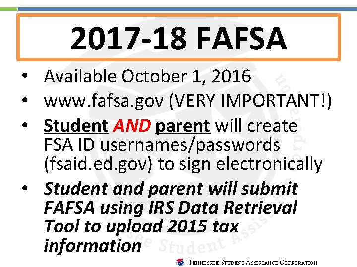 2017 -18 FAFSA • Available October 1, 2016 • www. fafsa. gov (VERY IMPORTANT!)