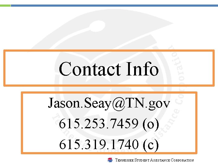 Contact Info Jason. Seay@TN. gov 615. 253. 7459 (o) 615. 319. 1740 (c) TENNESSEE