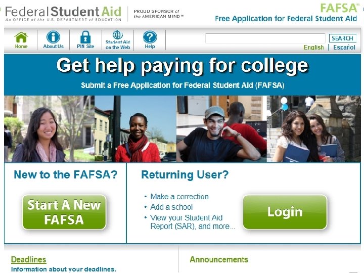 FAFSA • 2012 -13 FAFSA on the Web –Available now –www. fafsa. gov (VERY