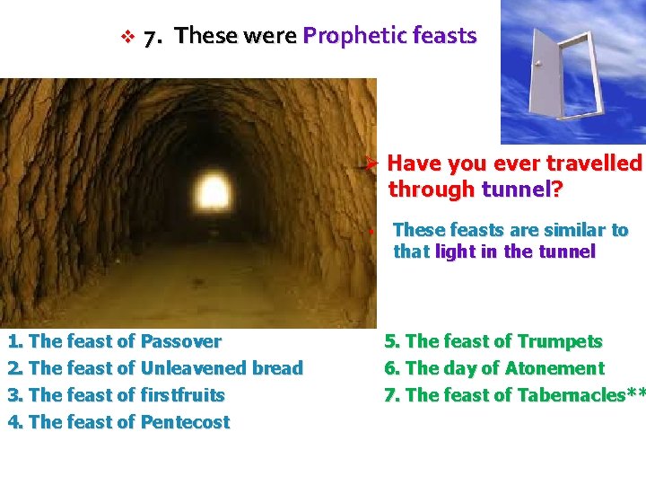 v 7. These were Prophetic feasts Ø Have you ever travelled through tunnel? .