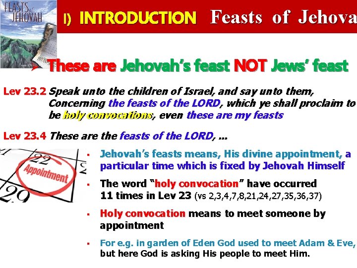 I) INTRODUCTION Ø Feasts of Jehova These are Jehovah’s feast NOT Jews’ feast Lev