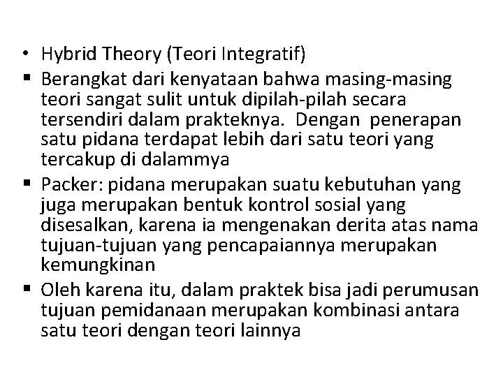  • Hybrid Theory (Teori Integratif) § Berangkat dari kenyataan bahwa masing-masing teori sangat