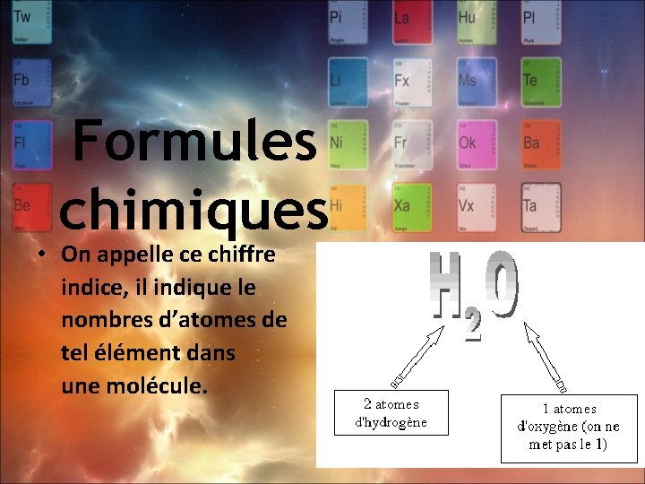 Formules chimiques • On appelle ce chiffre indice, il indique le nombres d’atomes de