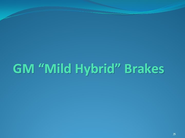 GM “Mild Hybrid” Brakes 35 
