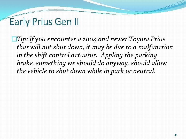 Early Prius Gen II �Tip: If you encounter a 2004 and newer Toyota Prius