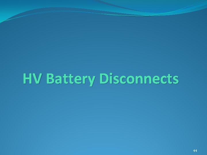 HV Battery Disconnects 44 