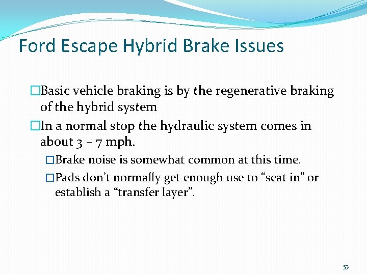 Ford Escape Hybrid Brake Issues �Basic vehicle braking is by the regenerative braking of