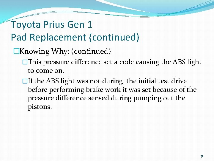 Toyota Prius Gen 1 Pad Replacement (continued) �Knowing Why: (continued) �This pressure difference set