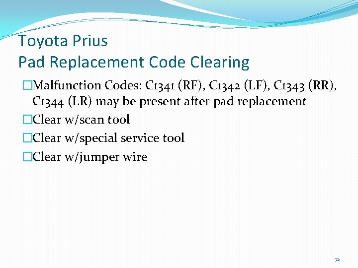 Toyota Prius Pad Replacement Code Clearing �Malfunction Codes: C 1341 (RF), C 1342 (LF),