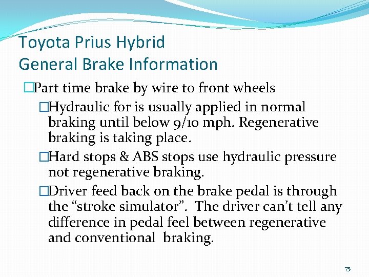 Toyota Prius Hybrid General Brake Information �Part time brake by wire to front wheels