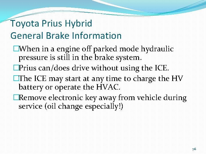 Toyota Prius Hybrid General Brake Information �When in a engine off parked mode hydraulic