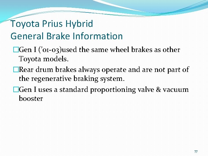 Toyota Prius Hybrid General Brake Information �Gen I (’ 01 -03)used the same wheel