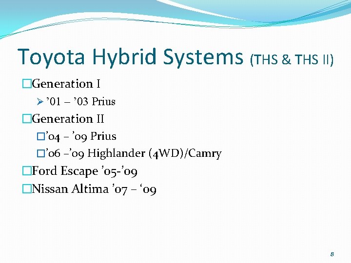 Toyota Hybrid Systems (THS & THS II) �Generation I Ø ’ 01 – ’