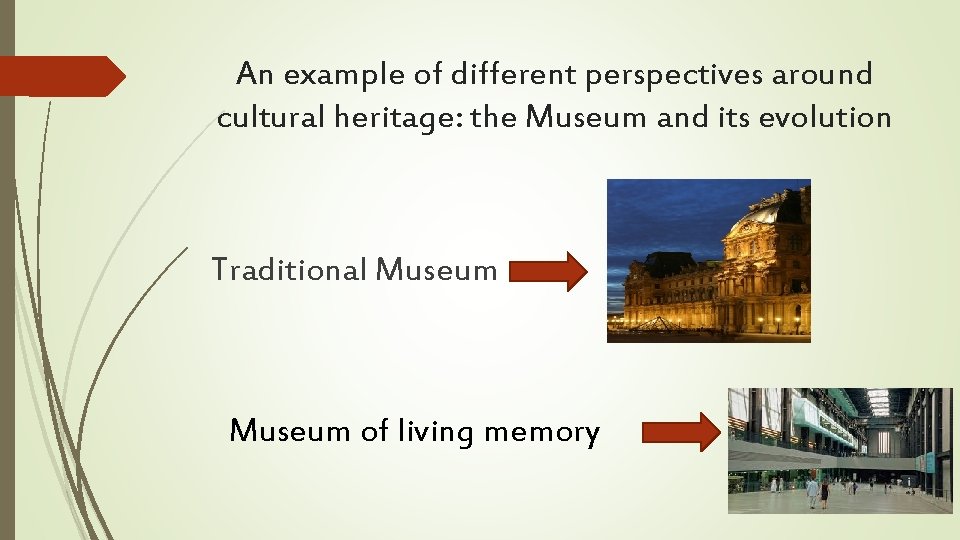 An example of different perspectives around cultural heritage: the Museum and its evolution Traditional