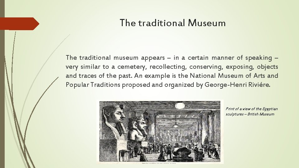 The traditional Museum The traditional museum appears – in a certain manner of speaking