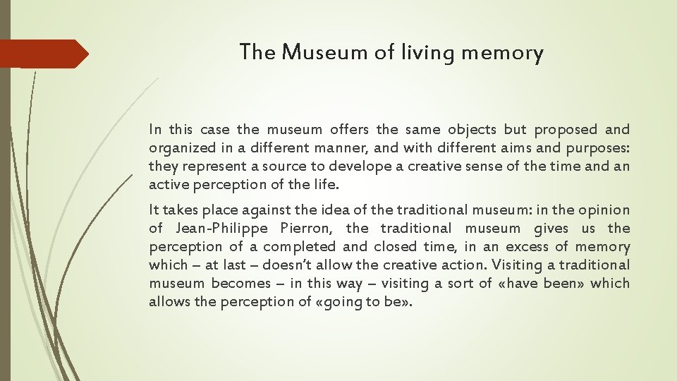 The Museum of living memory In this case the museum offers the same objects