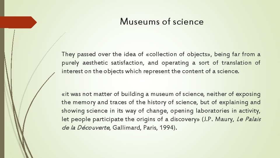 Museums of science They passed over the idea of «collection of objects» , being