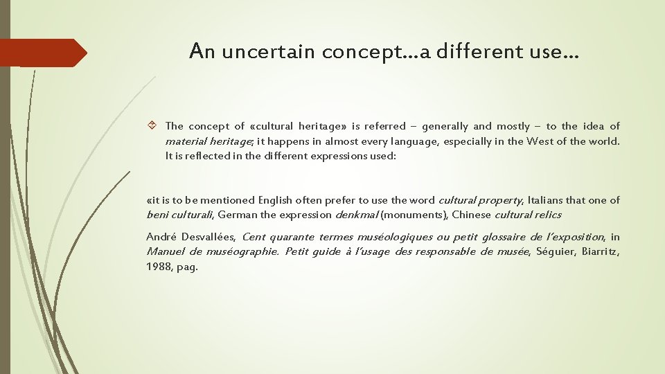 An uncertain concept…a different use… The concept of «cultural heritage» is referred – generally
