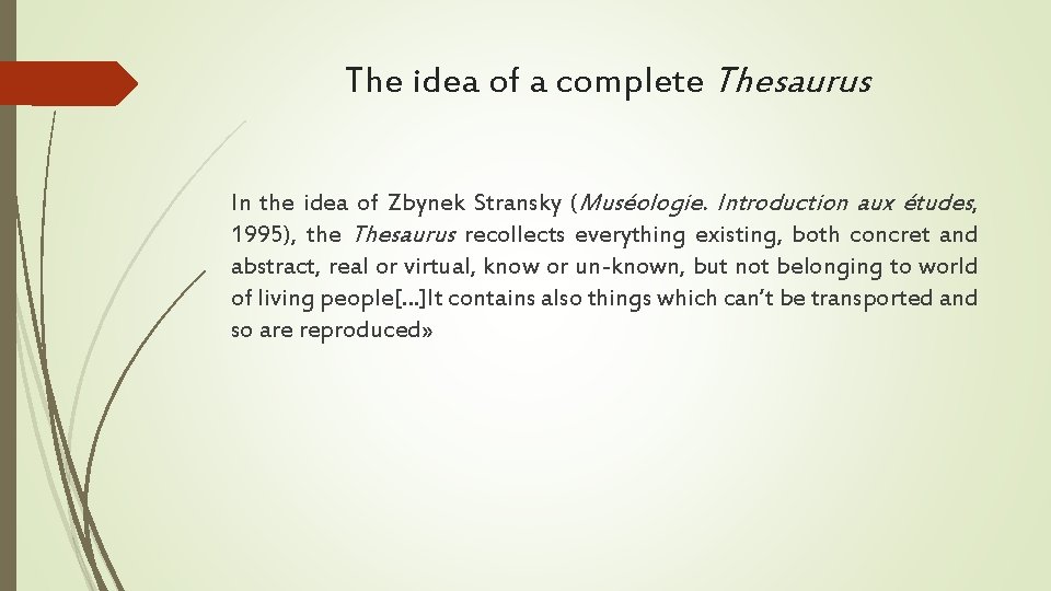 The idea of a complete Thesaurus In the idea of Zbynek Stransky (Muséologie. Introduction