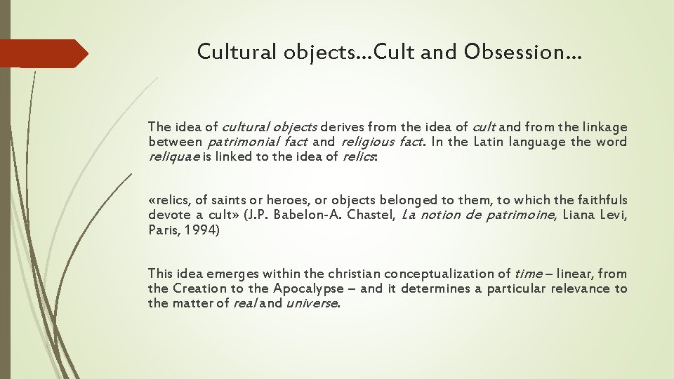 Cultural objects…Cult and Obsession… The idea of cultural objects derives from the idea of