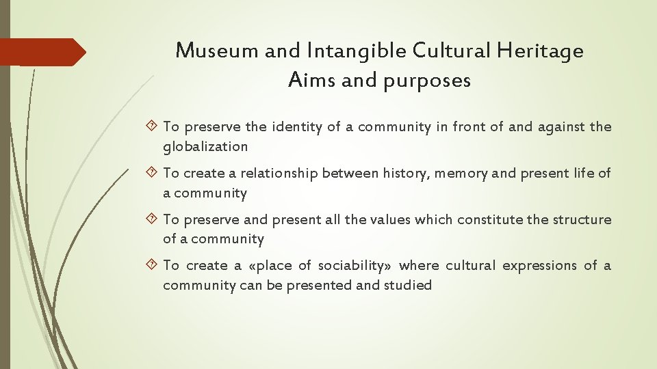 Museum and Intangible Cultural Heritage Aims and purposes To preserve the identity of a