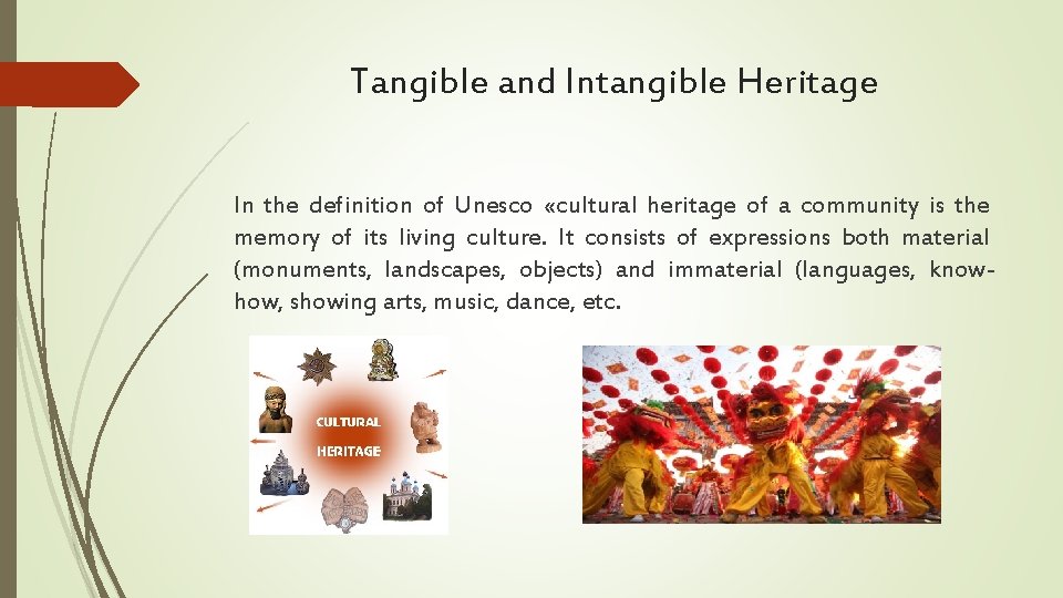 Tangible and Intangible Heritage In the definition of Unesco «cultural heritage of a community