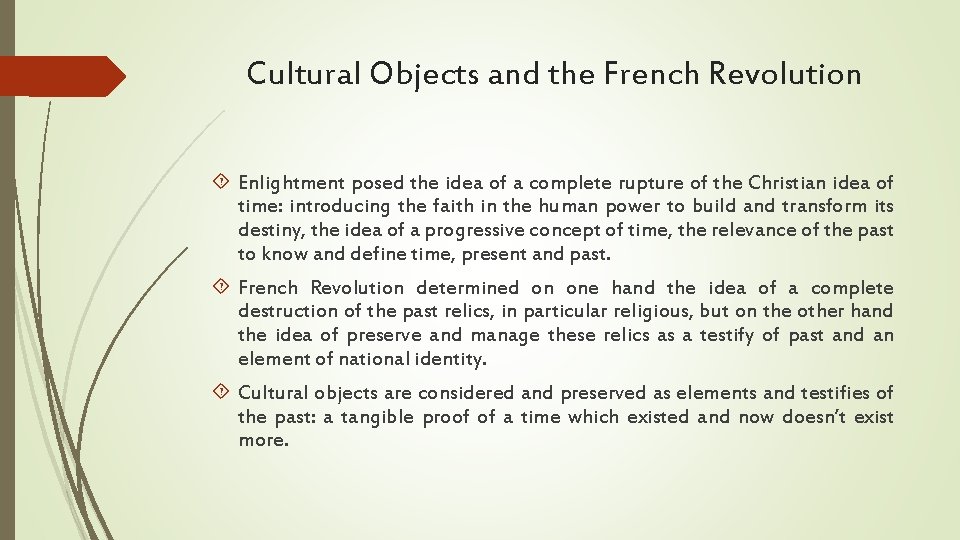 Cultural Objects and the French Revolution Enlightment posed the idea of a complete rupture