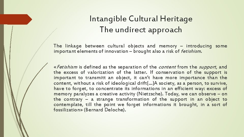 Intangible Cultural Heritage The undirect approach The linkage between cultural objects and memory –