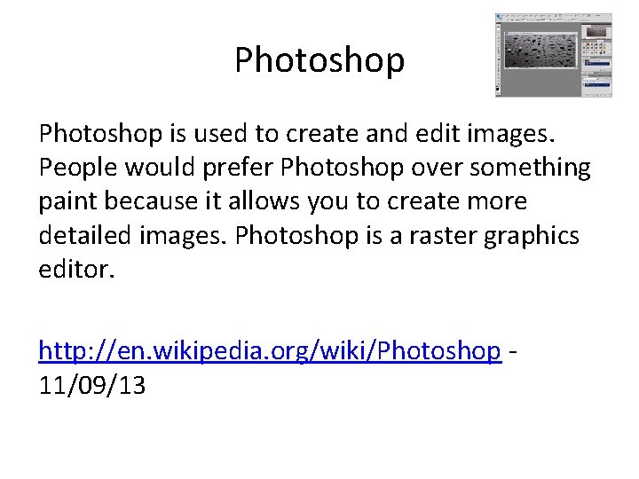 Photoshop is used to create and edit images. People would prefer Photoshop over something