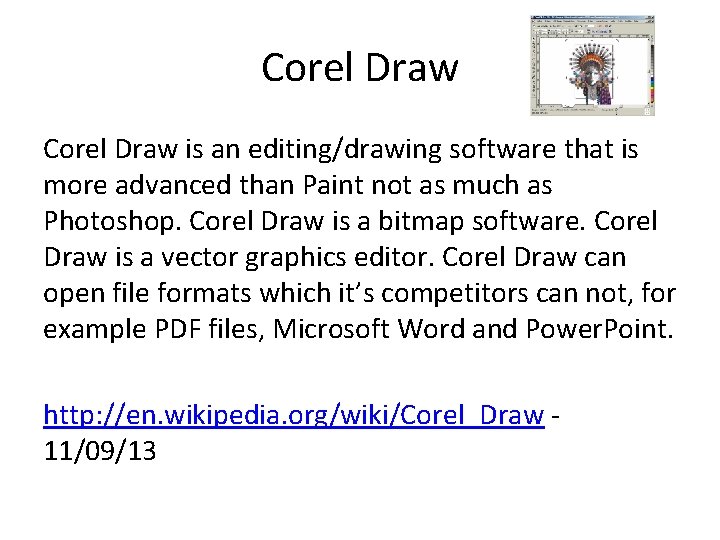 Corel Draw is an editing/drawing software that is more advanced than Paint not as Corel Draw is an editing/drawing software that is more advanced than Paint not as